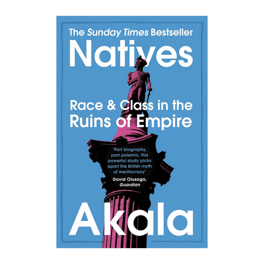 Natives: Race and Class in the Ruins of Empire