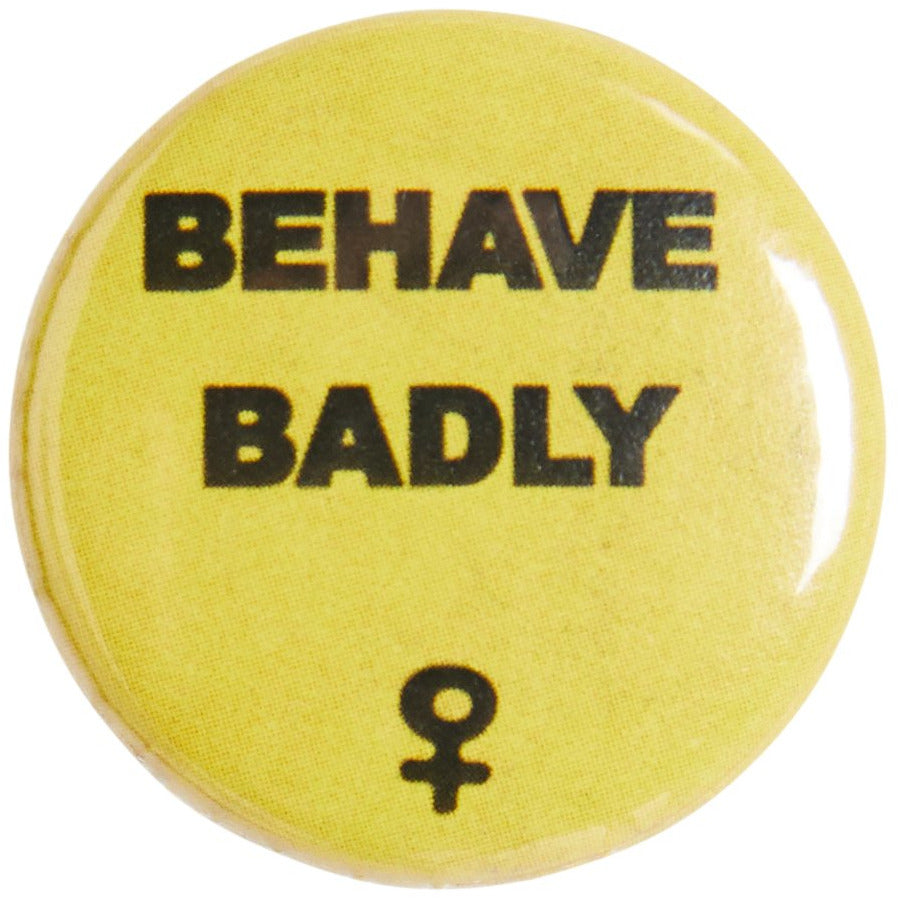 Behave Badly Pin Badge