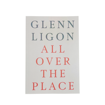 Glenn Ligon: All Over the Place - Exhibition catalogue