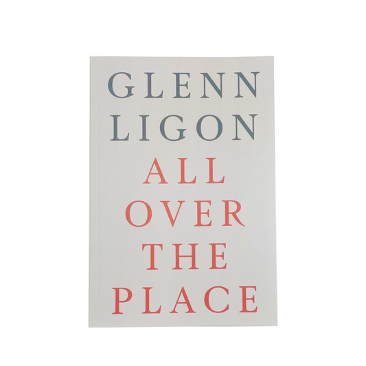 Glenn Ligon: All Over the Place - Exhibition catalogue