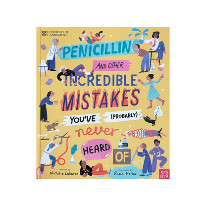 Penicillin and Other Incredible Mistakes You've (Probably) Never Heard Of