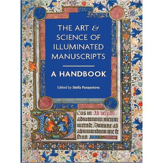 Cover image - The Art & Science of Illuminated Manuscripts by Stella Panayotova. Title in white on royal blue, with illuminated border.