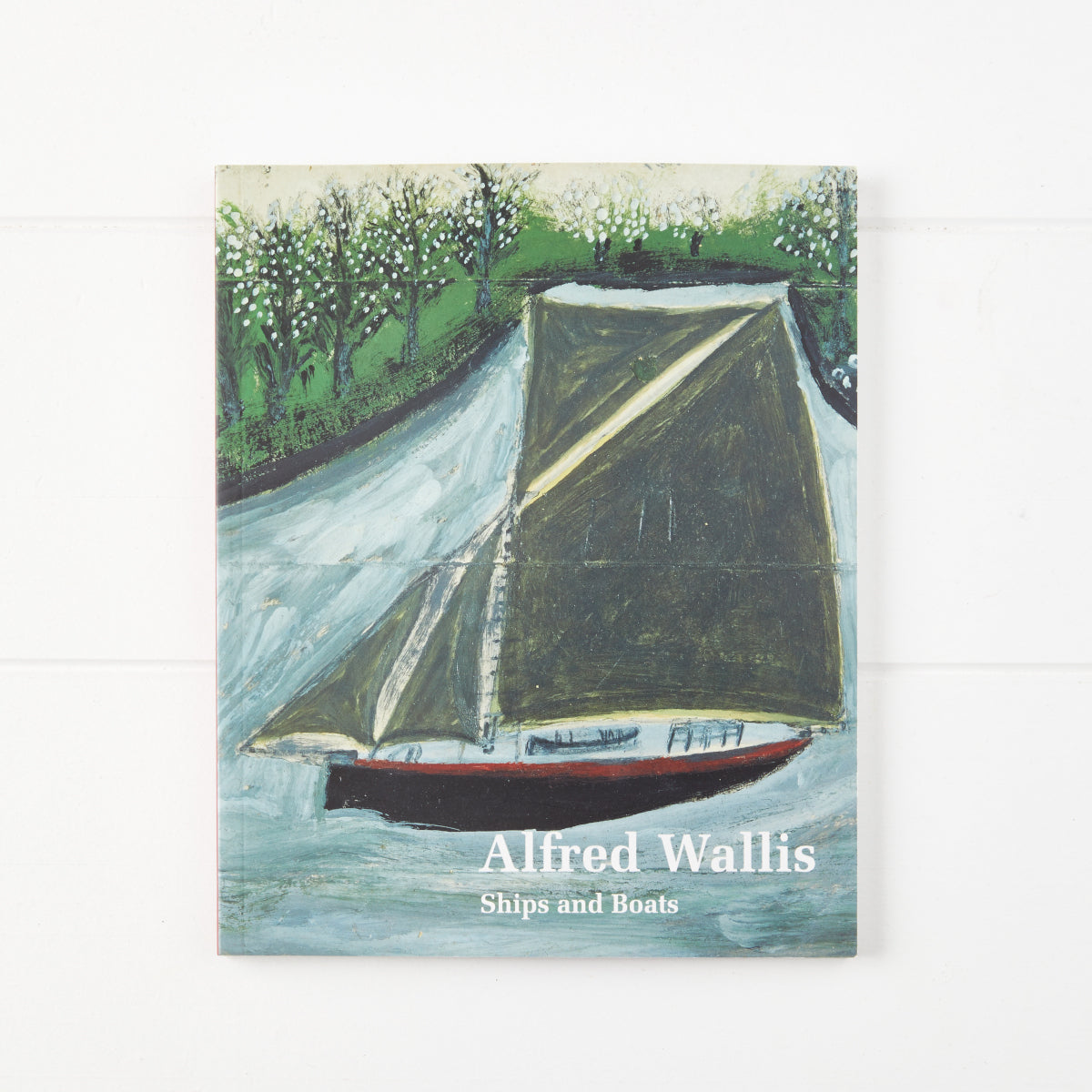 Alfred Wallis: Ships and Boats
